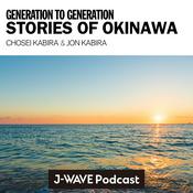 Podcast J-WAVE SELECTION GENERATION TO GENERATION ~STORIES OF OKINAWA~