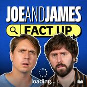 Podcast Joe and James Fact Up