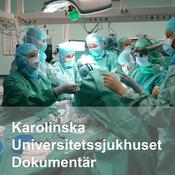 Podcast Karolinska Universitetssjukhuset Dokumentär