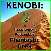 Podcast Kenobi: a Star Wars Podcast by Phantastic Geek