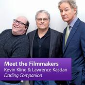 Podcast Kevin Kline and Lawrence Kasdan “Darling Companion”: Meet the Filmmakers