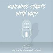 Podcast Kindness Starts With Why