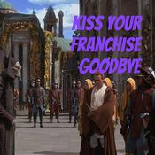 Podcast Kiss Your Franchise Goodbye