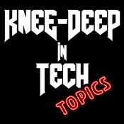 Podcast Knee-Deep in Tech