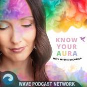 Podcast Know Your Aura with Mystic Michaela
