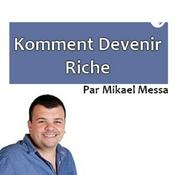 Podcast Komment Devenir Riche