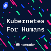 Podcast Kubernetes for Humans
