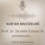 Podcast Kur’an’ın bilimsel mucizeleri; Prof. Dr. İbrahim Esinler’in anlatımıyla…