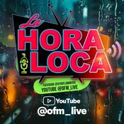 Podcast LA HORA LOCA | ofm live