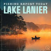 Podcast Lake Lanier, Georgia Fishing Report Today