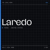 Podcast Laredo News Today | 2 Min | The Local Wire