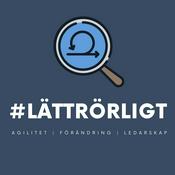 Podcast #LÄTTRÖRLIGT - En podd om agila metoder, förändringsledning och ledarskap.