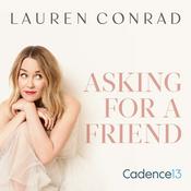 Podcast Lauren Conrad: Asking for a Friend
