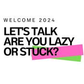 Podcast Lazy? or Stuck?