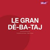 Podcast Le Gran Dé-Ba-Taj