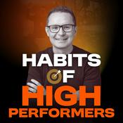 Podcast Habits of High Performers Podcast with James Laughlin