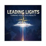Podcast Leading Lights Turning Vision Into Reality