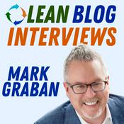 Podcast Lean Blog Interviews: Real-World Lean Leadership Conversations in Healthcare and Beyond
