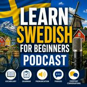 Podcast Learn Swedish for Beginners Podcast: Learning Basic Swedish Language Vocabulary, Grammar, Pronunciation, Phrases, and Everyday Conversations