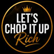 Podcast Let's Chop It Up Rich Podcast