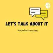 Podcast Let’s Talk About It