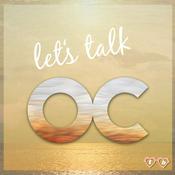 Podcast Let's Talk OC - The OC Podcast