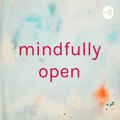 Podcast mindfully open