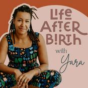 Podcast Life After Birth with Yara Heary