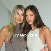 Podcast LIV AND LET B