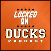 Podcast Locked On Ducks - Daily Podcast On The Anaheim Ducks