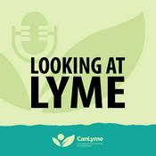 Podcast Looking at Lyme