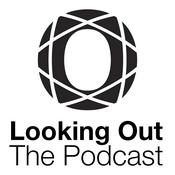 Podcast Looking Out - The Podcast