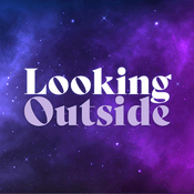 Podcast Looking Outside