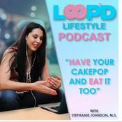 Podcast Loop'd Lifestyle Podcast