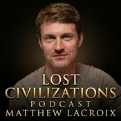 Podcast Lost Civilizations Podcast w/ Matt Lacroix
