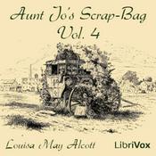 Podcast Louisa May Alcott - Aunt Jo's Scrap-Bag, Vol. 4