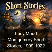 Podcast Lucy Maud Montgomery Short Stories, 1909-1922