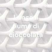 Podcast Lungo il fiume di cioccolata