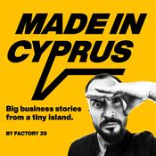 Podcast Made In Cyprus | Big biz stories from a tiny island