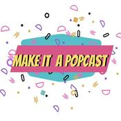 Podcast Make It A Popcast