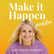 Podcast Make it Happen-podden med Carina Sunding