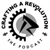 Podcast Crafting a Revolution