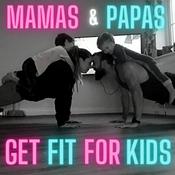 Podcast MAMAS & PAPAs GET FIT FOR KIDS