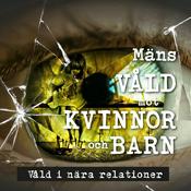 Podcast Mäns våld mot kvinnor och barn - våld i nära relationer