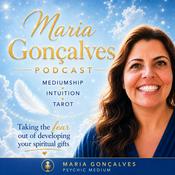 Podcast Maria Goncalves Podcast - Mediumship, Intuition, Tarot