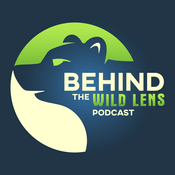 Podcast Behind the Wild Lens
