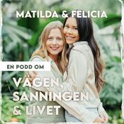Podcast Matilda & Felicia en podd om vägen sanningen o livet