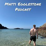 Podcast Matti Egglestone Podcast