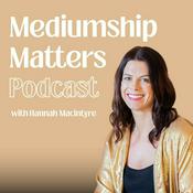 Podcast Mediumship Matters with Hannah Macintyre