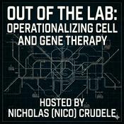 Podcast Out of the Lab: Operationalizing Cell and Gene Therapy